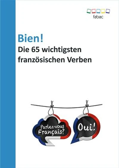 Bien! Die 65 wichtigsten französischen Verben
