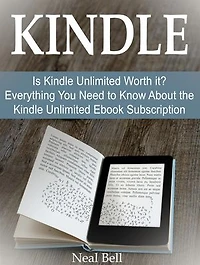 Kindle: Is Kindle Unlimited Worth it? Everything You Need to Know About the Kindle Unlimited Ebook Subscription