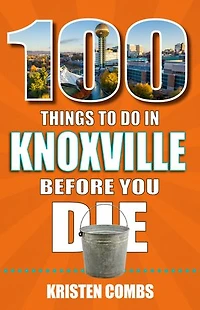 100 Things to Do Knoxville Before You Die