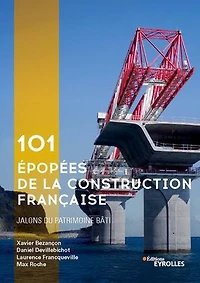 101 épopées de la construction française: jalons du patrimoine bâti