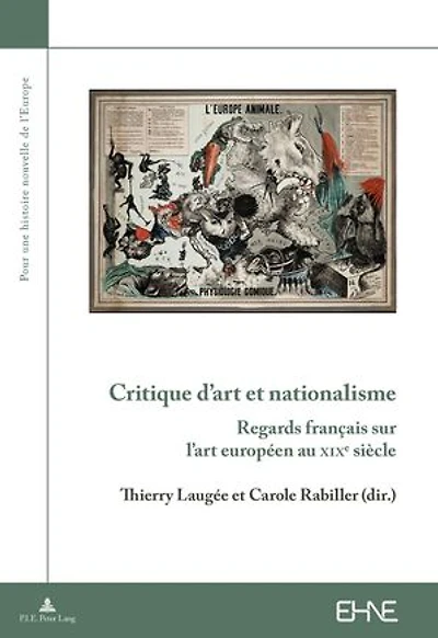 Critique d'art et nationalisme: Regards français sur l'art européen au XIXe siècle