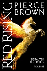 Red Rising: Zeitalter des Lichts Teil 1: Teil 1 (Red-Rising-Reihe, Band 6.1)