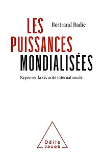 Les Puissances mondialisées: Repenser la sécurité internationale