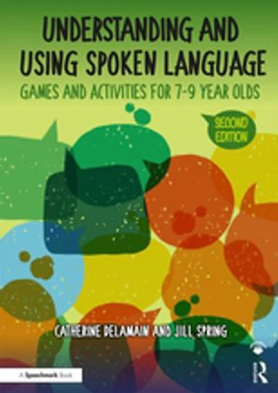 Understanding And Using Spoken Language: Games Activities For 7-9 Year Olds