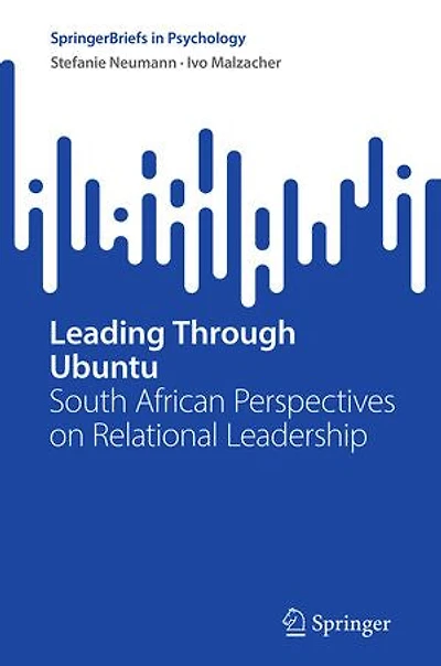 Leading Through Ubuntu: South African Perspectives on Relational Leadership