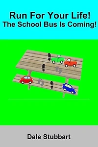 Run For Your Life! The School Bus Is Coming!: Run For Your Life, #2