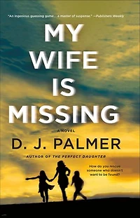 MY WIFE IS MISSING: A Novel