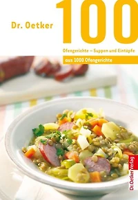 100 Ofengerichte - Suppen und Eintöpfe: aus 1000 Ofengerichte