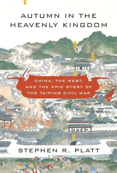 Autumn the Heavenly Kingdom: China, West, and Epic Story of Taiping Civil War