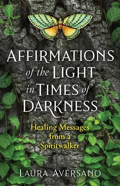Affirmations of the Light Times Darkness: Healing Messages from a Spiritwalker
