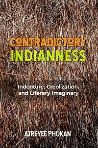 Contradictory Indianness: Indenture, Creolization, And Literary Imaginary