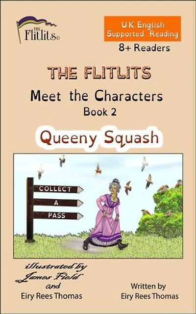 THE FLITLITS, Meet the Characters, Book 2, Queeny Squash, 8+ Readers, U.K English, Supported Reading: Read, Laugh and Learn