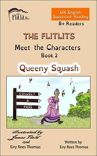 THE FLITLITS, Meet the Characters, Book 2, Queeny Squash, 8+ Readers, U.K English, Supported Reading: Read, Laugh and Learn