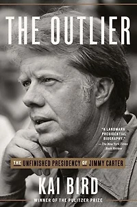 The Outlier: Unfinished Presidency Of Jimmy Carter