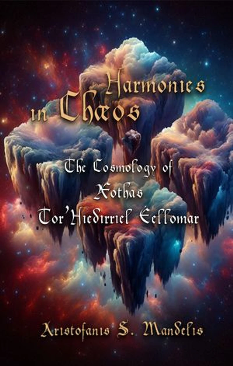 Harmonies in Chaeos: The Cosmology of AEothas Tor’Hiedirriel Eellomar