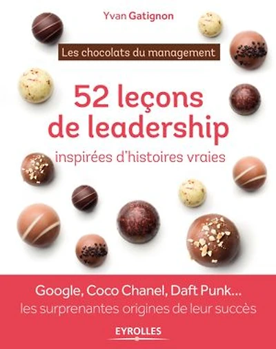 Les chocolats du management: 52 leçons de leadership inspirées d'histoires vraies