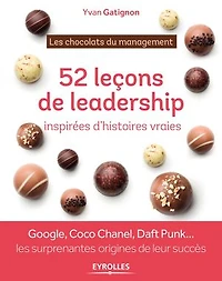 Les chocolats du management: 52 leçons de leadership inspirées d'histoires vraies