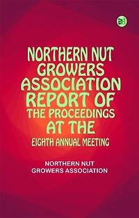 Northern Nut Growers Association report of the proceedings at the eighth annual meeting