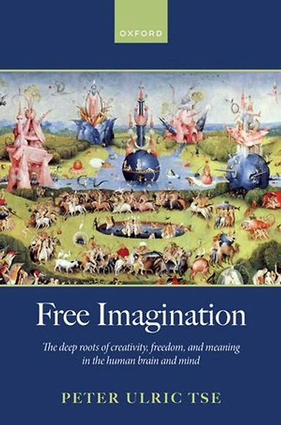 Free Imagination: The deep roots of creativity, freedom and meaning in the human brain and mind