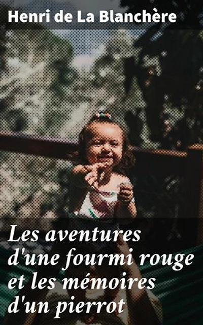 Les aventures d'une fourmi rouge et les mémoires d'un pierrot: Récits animaliers empreints de poésie et de sagesse