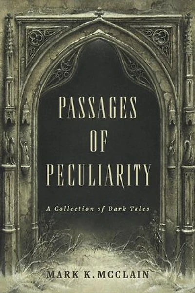 A Collection of Dark Tales: The Passage of Peculiarity, #1