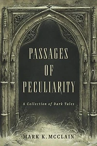 A Collection of Dark Tales: The Passage of Peculiarity, #1