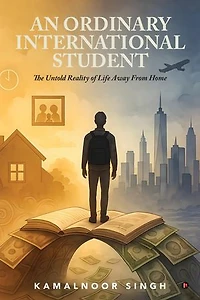 AN ORDINARY INTERNATIONAL STUDENT: The Untold Reality of Life Away From Home