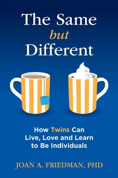 The Same But Different: How Twins Can Live, Love, and Learn to Be Individuals