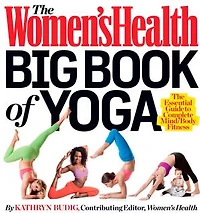The Women's Health Big Book of Yoga: Essential Guide to Complete Mind/Body Fitness