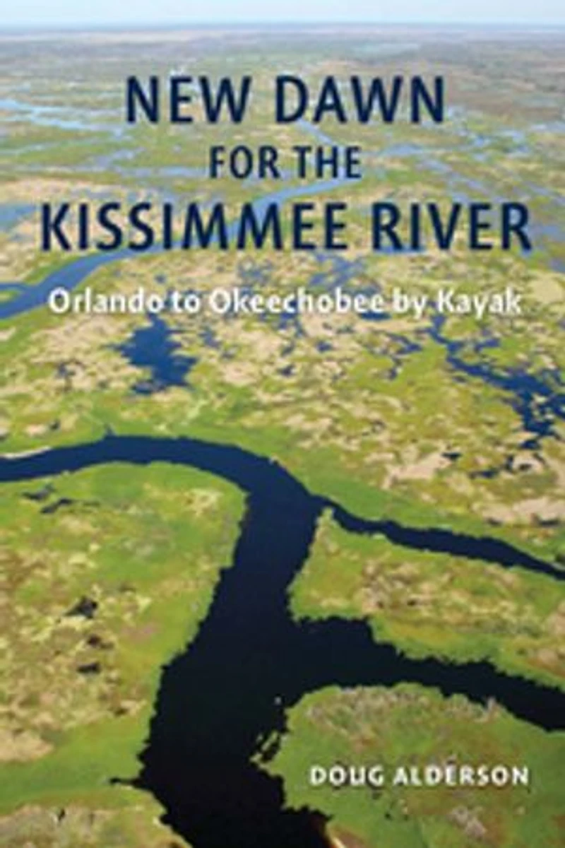 New Dawn for the Kissimmee River: Orlando to Okeechobee by Kayak