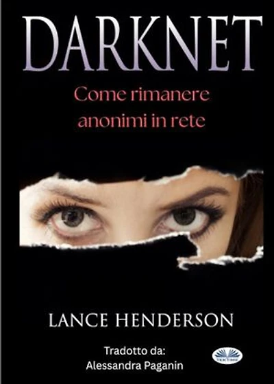Darknet: Come Rimanere Anonimi In Rete