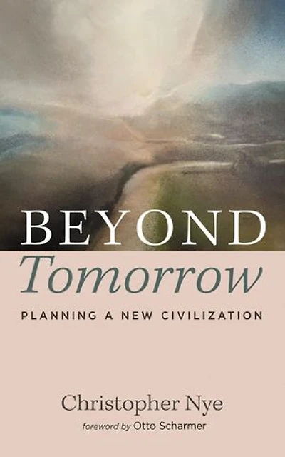 Beyond Tomorrow: Planning a New Civilization