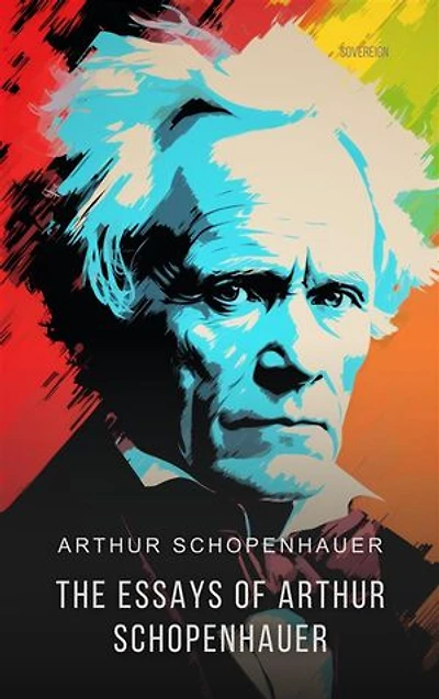 The Essays of Arthur Schopenhauer: The Wisdom of Life