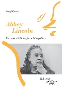 Abbey Lincoln: Una voce ribelle tra jazz e lotta politica
