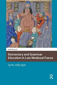 Elementary and Grammar Education Late Medieval France: Lyon, 1285-1530