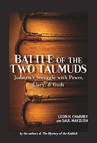 Battle of the Two Talmuds: Judaism's Struggle with Power, Glory, & Guilt