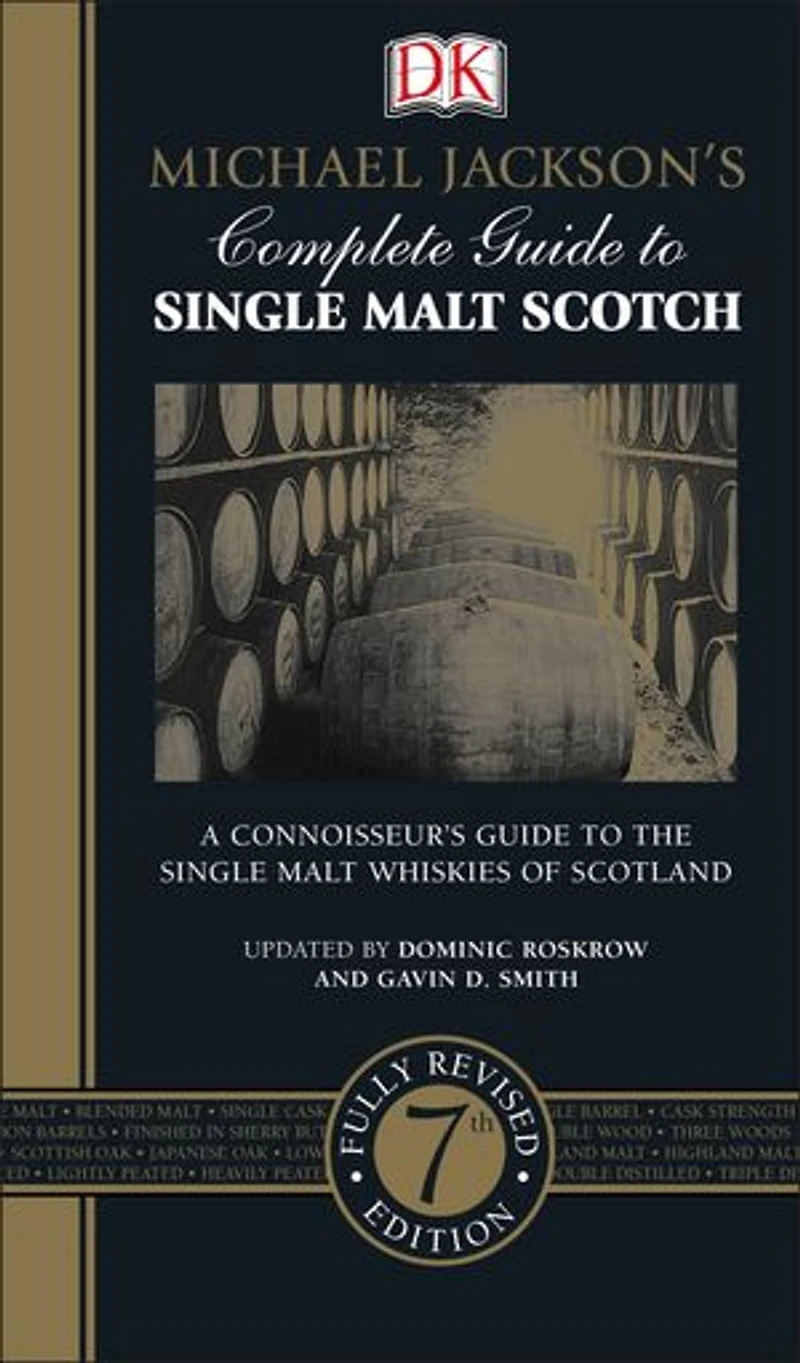 Michael Jackson's Complete Guide to Single Malt Scotch: The World's Best-selling Book on Whisky