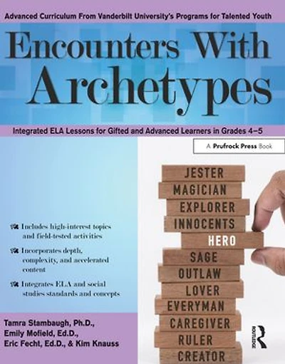 Encounters With Archetypes: Integrated Ela Lessons For Gifted And Advanced Learners Grades 4-5