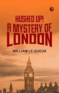 Hushed Up! A Mystery of London