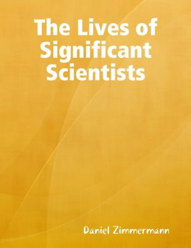 The Lives of Significant Scientists