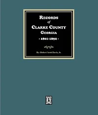 Records of Clarke County, Georgia, 1801-1892