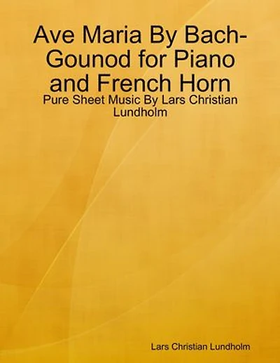 Ave Maria By Bach-Gounod for Piano and French Horn - Pure Sheet Music By Lars Christian Lundholm