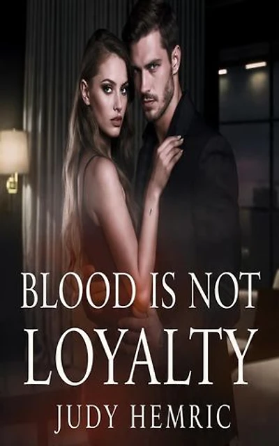 Blood Is Not Loyalty: Billionaire Mafia Romance - Enemies to lovers