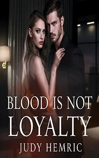 Blood Is Not Loyalty: Billionaire Mafia Romance - Enemies to lovers