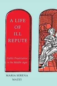 A Life of Ill Repute: Public Prostitution the Middle Ages