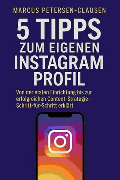 5 Tipps zum eigenen Instagram Profil: Von der ersten Einrichtung bis zur erfolgreichen Content-Strategie – Schritt-für-Schritt erklärt