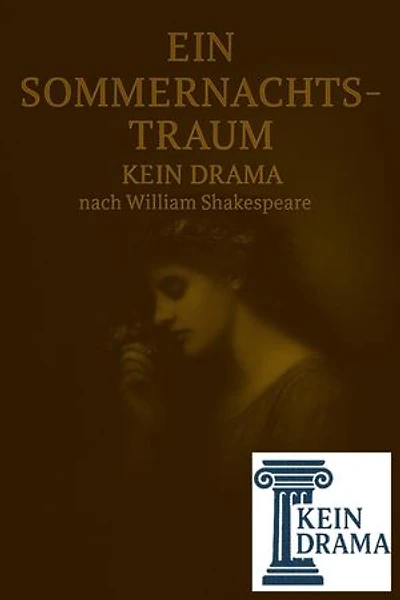 Ein Sommernachtstraum - Kein Drama nach William Shakespeare