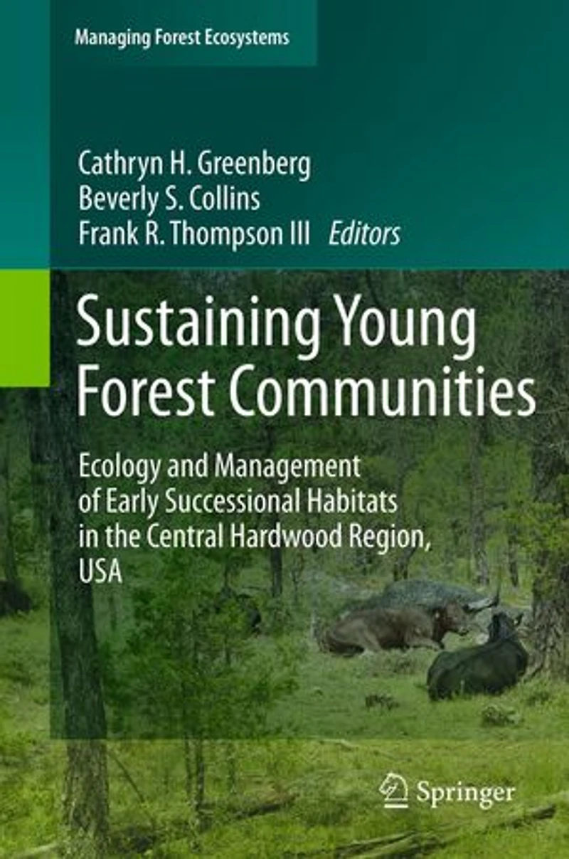 Sustaining Young Forest Communities: Ecology And Management Of Early Successional Habitats The Central Hardwood Region, Usa