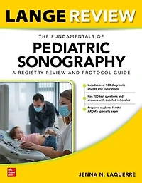 Lange Review: The Fundamentals of Pediatric Sonography: A Registry Review and Protocol Guide