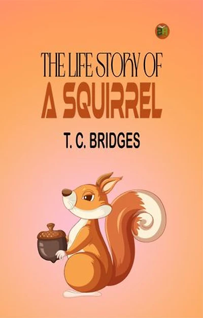 THE LIFE STORY OF A SQUIRREL